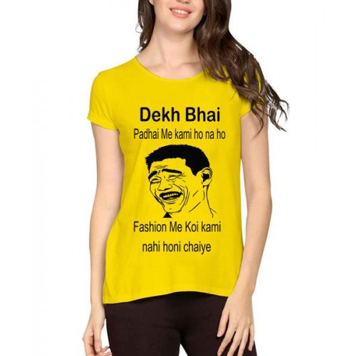 Dekh Bhai Padhai Me Kami Ho Na Ho Fashion Me Koi Kami Nahi Honi Chahiye Graphic Printed T-shirt