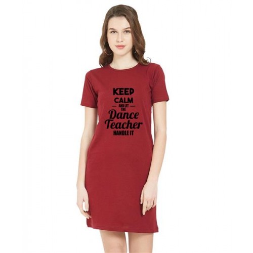 Keep Calm And Let The Dance Teacher Handle Graphic Printed T-shirt Dress