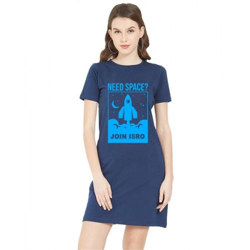 Women's Cotton Biowash Graphic Printed T-Shirt Dress with side pockets - Need Space Join Isro
