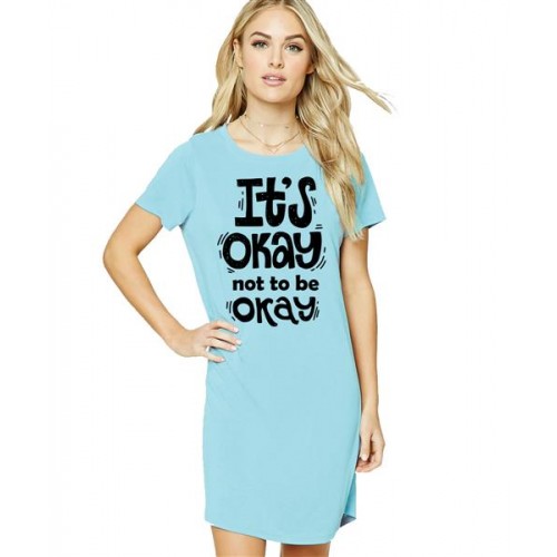 Women's Cotton Biowash Graphic Printed T-Shirt Dress with side pockets - Okay Not Be Okay