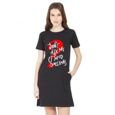Women's Cotton Biowash Graphic Printed T-Shirt Dress with side pockets - Stupid Questions