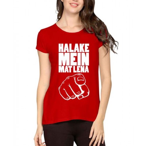 Halake Mein Mat Lena Graphic Printed T-shirt