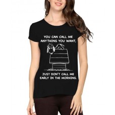You Can Call Me Anything You Want Just Don't Call Me Early In The Morning Graphic Printed T-shirt