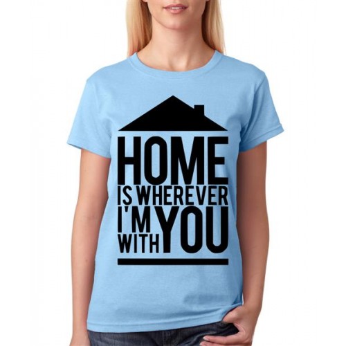 Women's Cotton Biowash Graphic Printed Half Sleeve T-Shirt - Home Is With You