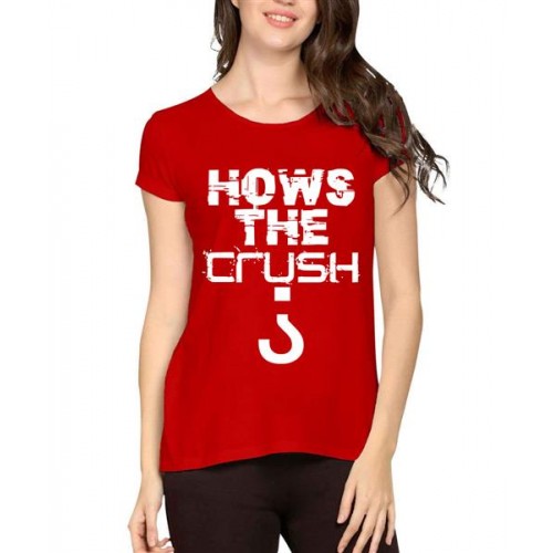 Women's Cotton Biowash Graphic Printed Half Sleeve T-Shirt - Hows The Crush