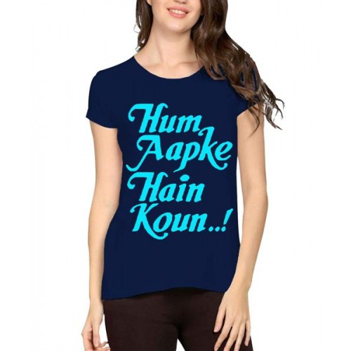 Women's Cotton Biowash Graphic Printed Half Sleeve T-Shirt - Hum Apke Hain Kaun