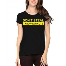 Don't Steal I Know I Am Cute Graphic Printed T-shirt