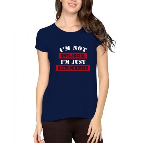 I'M Not Anti Social I'M Just Aatm Nirbhar Graphic Printed T-shirt