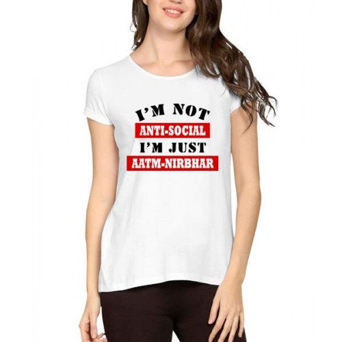 I'M Not Anti Social I'M Just Aatm Nirbhar Graphic Printed T-shirt