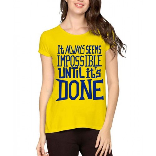 It Always Seems Impossible Until It's Done Graphic Printed T-shirt