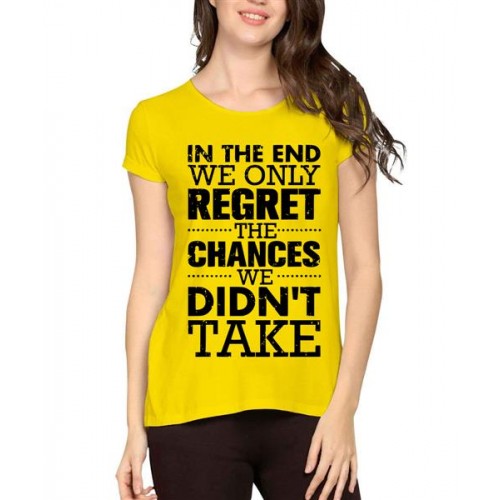 In The End We Only Regret The Chances We Didn't Take Graphic Printed T-shirt