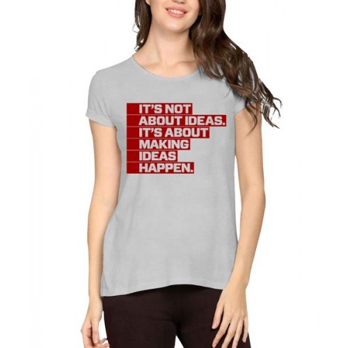 It's Not About Ideas It's About Making Ideas Happen Graphic Printed T-shirt
