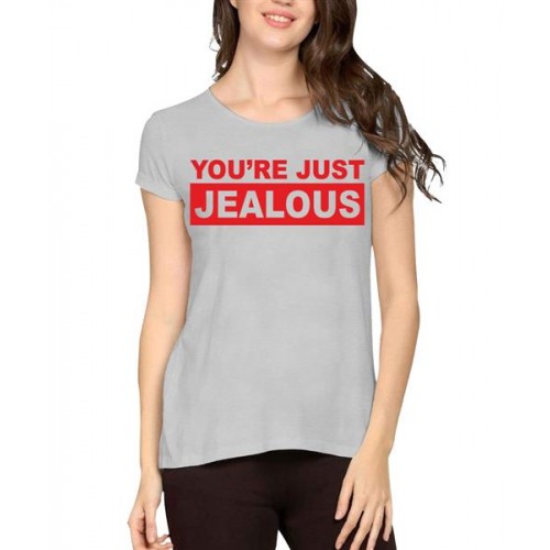 You Are Just Jealous Graphic Printed T-shirt