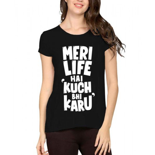 Meri Life Hai Kuch Bhi Karu Graphic Printed T-shirt