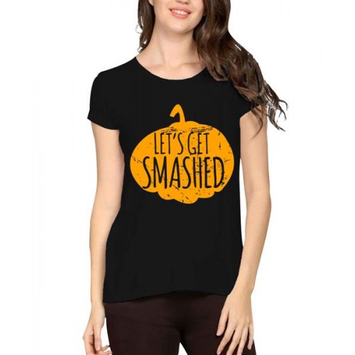 Women's Cotton Biowash Graphic Printed Half Sleeve T-Shirt - Let's Get Smashed