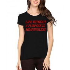 Life Without A Purpose Is Meaningless Graphic Printed T-shirt