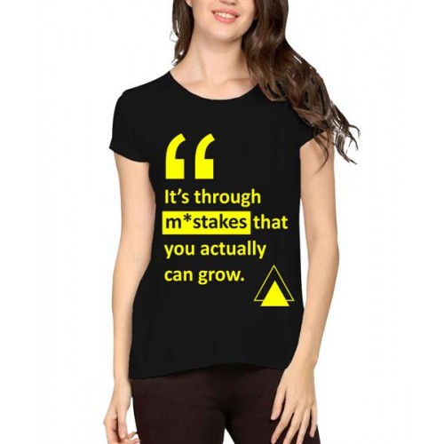 It's Through Mistakes That You Actually Can Grow Graphic Printed T-shirt