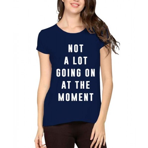 Not A Lot Going On At The Moment Graphic Printed T-shirt