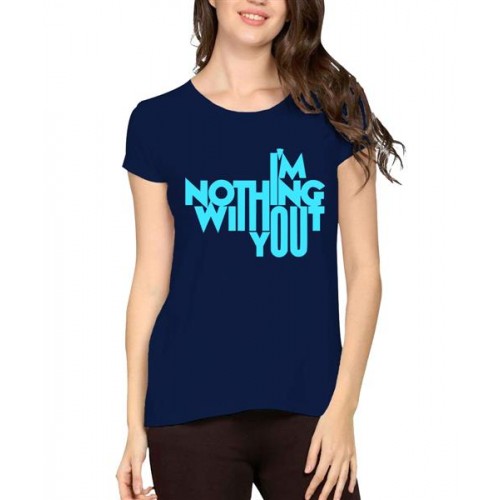 I'm Nothing Without You Graphic Printed T-shirt