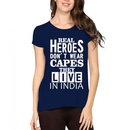Real Heroes Don't Wear Capes They Live In India T-shirt
