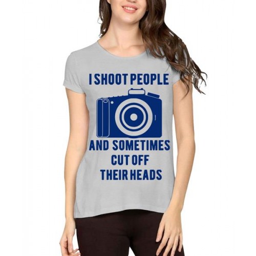 I Shoot People And Sometimes Cut Off Their Heads Graphic Printed T-shirt