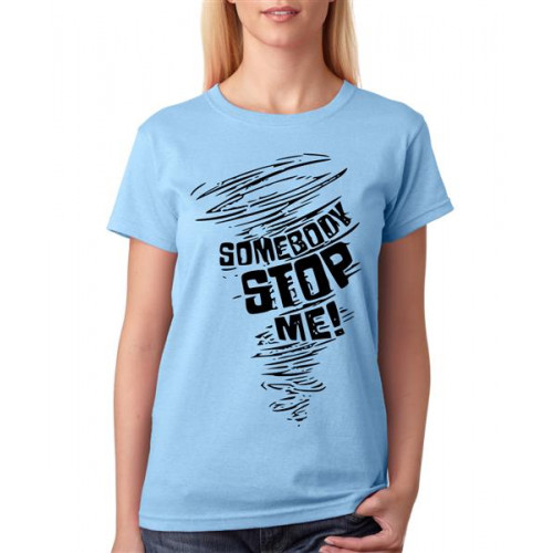 Women's Cotton Biowash Graphic Printed Half Sleeve T-Shirt - Someone Stop Me