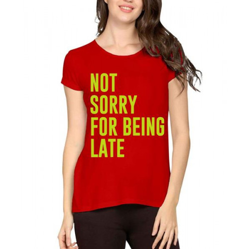 Not Sorry For Being Late Graphic Printed T-shirt