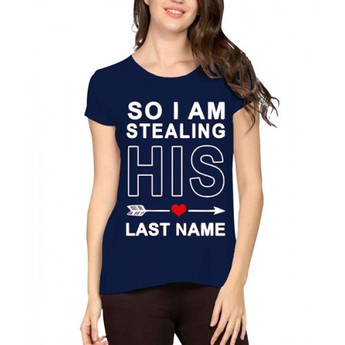 Women's Cotton Biowash Graphic Printed Half Sleeve T-Shirt - Stealing His Last Name