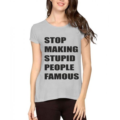 Women's Cotton Biowash Graphic Printed Half Sleeve T-Shirt - Stop Making Stupid