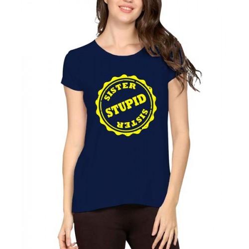 Women's Cotton Biowash Graphic Printed Half Sleeve T-Shirt - Stupid Sister