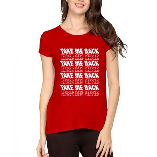 Women's Cotton Biowash Graphic Printed Half Sleeve T-Shirt - Take Me Back