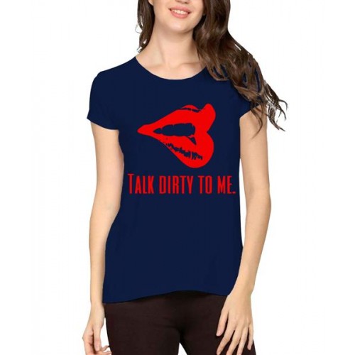 Women's Cotton Biowash Graphic Printed Half Sleeve T-Shirt - Talk Dirty To Me