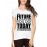Your Future Is Created By What You Do Today Not Tomorrow Graphic Printed T-shirt