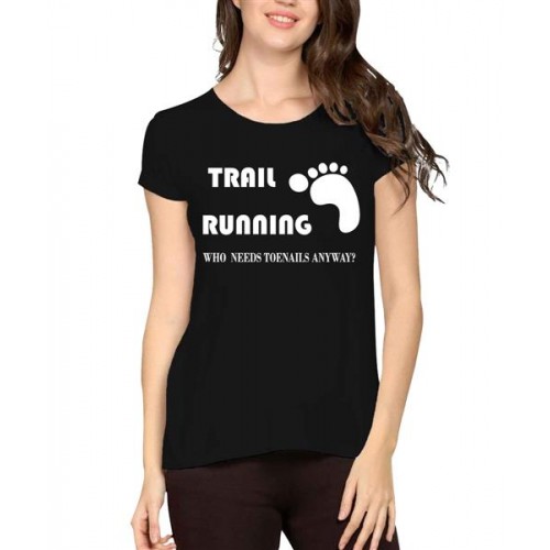 Trail Running Who Needs Toenails Anyway Graphic Printed T-shirt