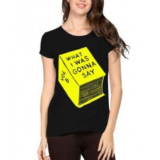 Women's Cotton Biowash Graphic Printed Half Sleeve T-Shirt - What Gonna Say Book