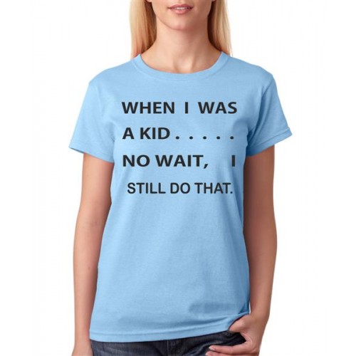 Women's Cotton Biowash Graphic Printed Half Sleeve T-Shirt - When I Was A Kid