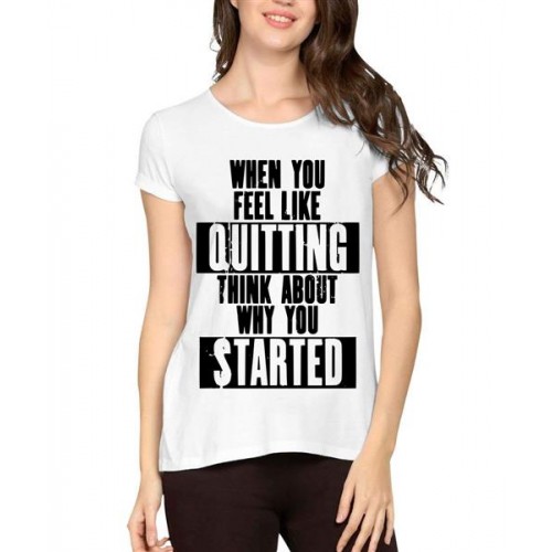 When You Feel Like Quitting Think About Why You Started Graphic Printed T-shirt