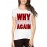 Why This Bloody Exams Come Again And Again Graphic Printed T-shirt
