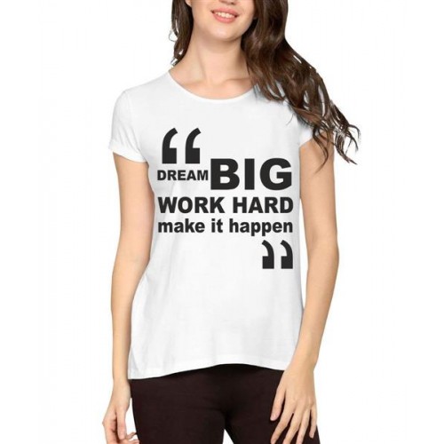Dream Big Work Hard Make It Happen Graphic Printed T-shirt