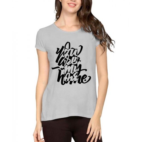Women's Cotton Biowash Graphic Printed Half Sleeve T-Shirt - You Are My Home