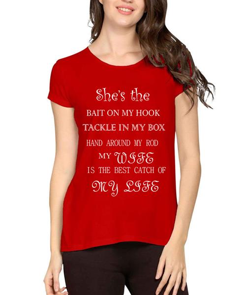 Buy Women's My Wife Is The Best Catch Of My Life Graphic Printed T-shirt at