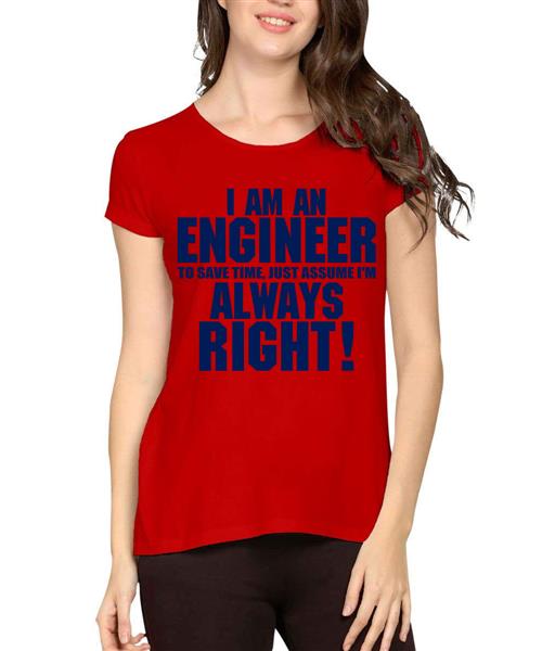 Women's Cotton Biowash Graphic Printed Half Sleeve T-Shirt - Engineer Always Right