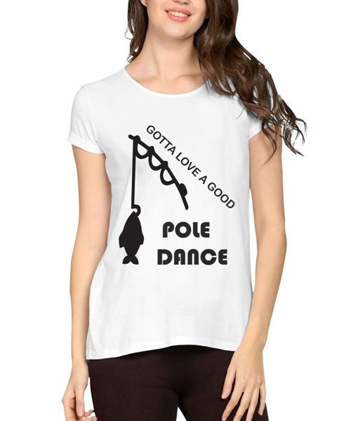 Gotta Love A Good Pole Dance Fishing Graphic Printed T-shirt