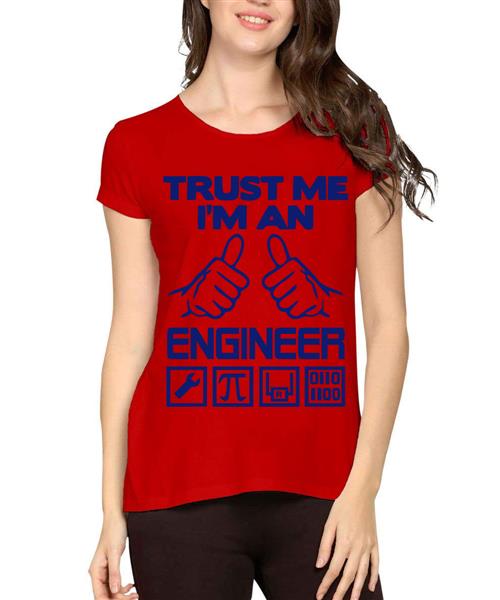Women's Cotton Biowash Graphic Printed Half Sleeve T-Shirt - Trust Me I Am Engineer